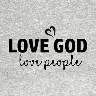 Love God Love People - Christian T-Shirt